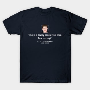 "That's a lovely accent, New Jersey?" - Lloyd Christmas Limo Driver T-Shirt